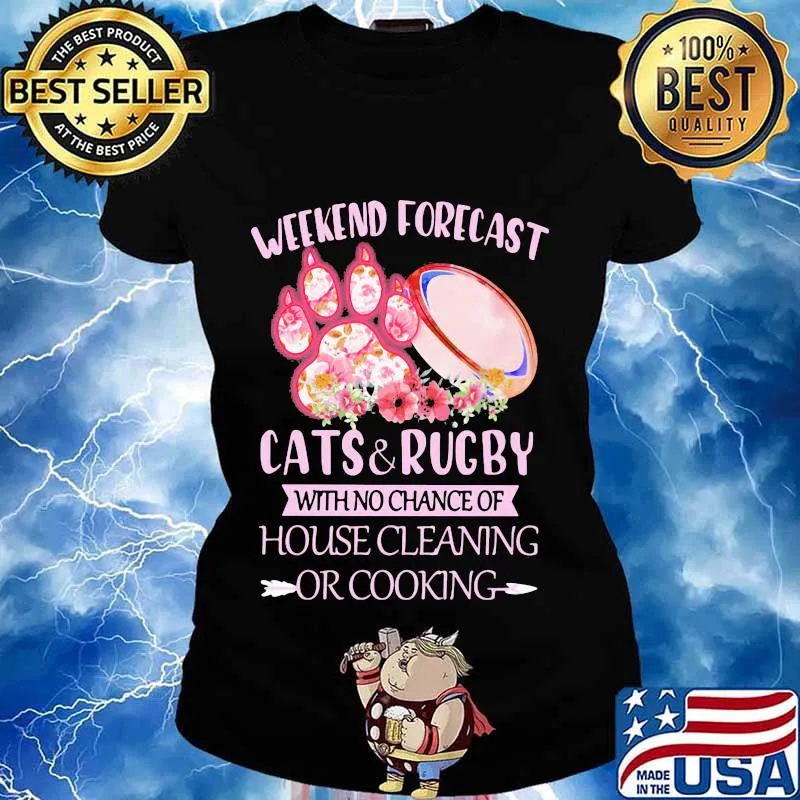 Weekend forecast paw cats and rugby with no chance of house cleaning or cooking flowers s Ladies tee