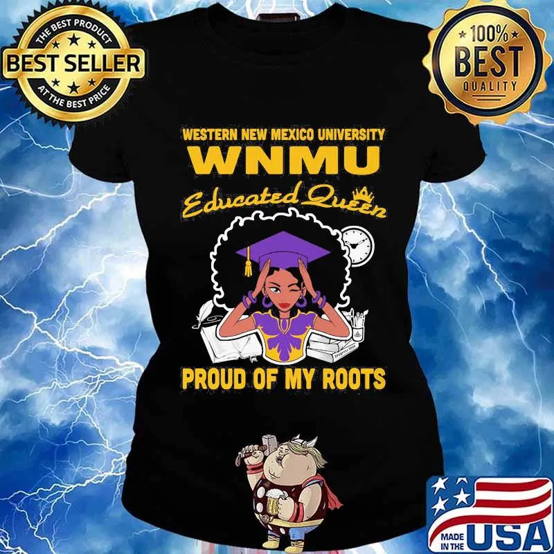 Western new mexico university wnmu educated queen proud of my roots s Ladies tee