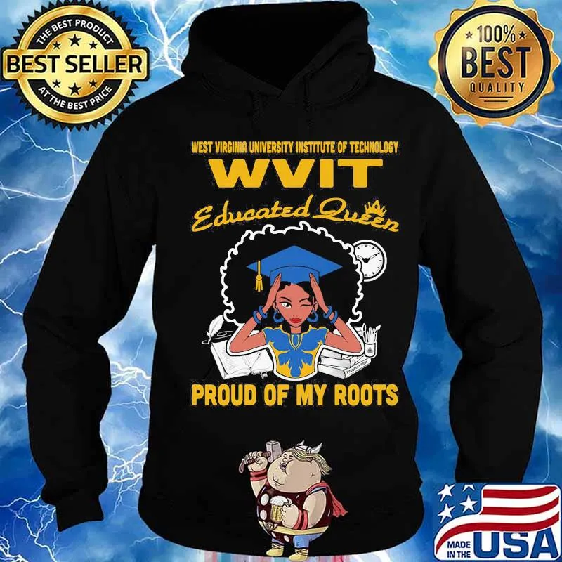 Western virginia university institute of technology wvit educated queen proud of my roots s Hoodie