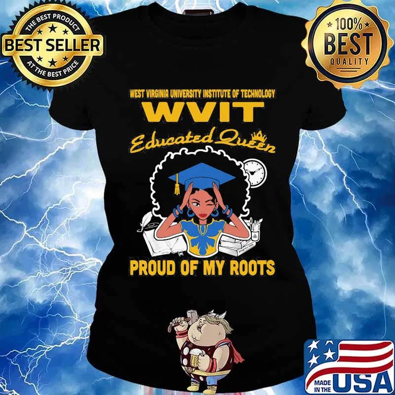 Western virginia university institute of technology wvit educated queen proud of my roots s Ladies tee