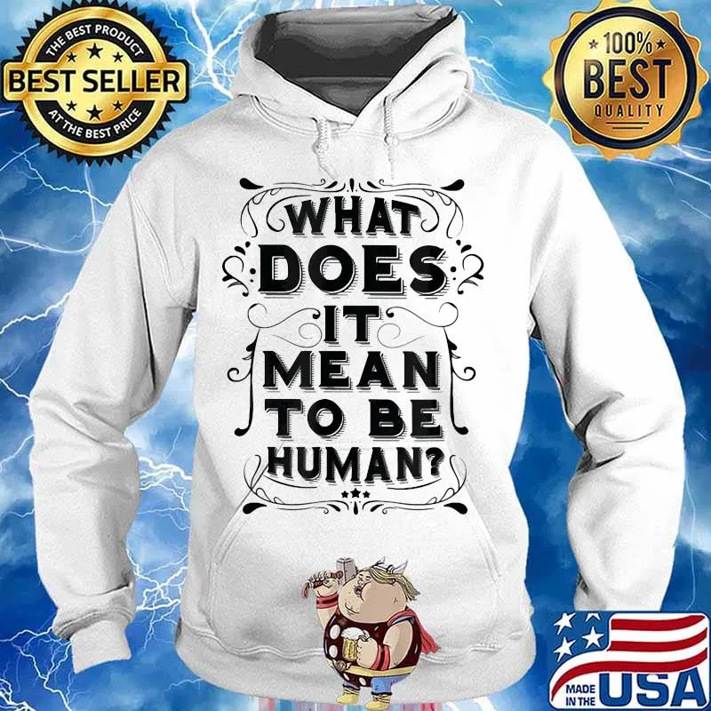 What does it mean to be human s Hoodie
