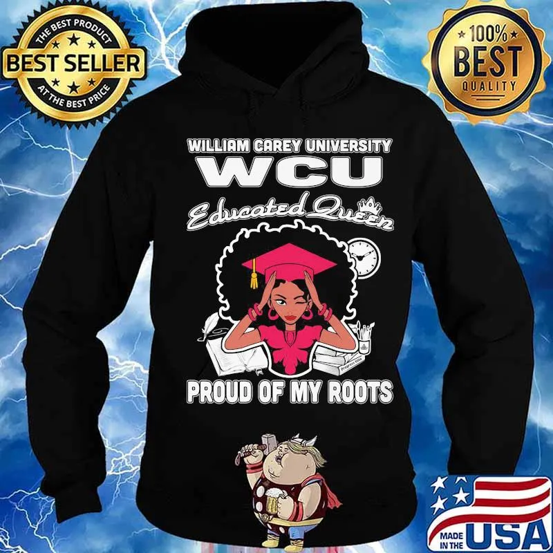 William carey university wcu educated queen proud of my roots s Hoodie