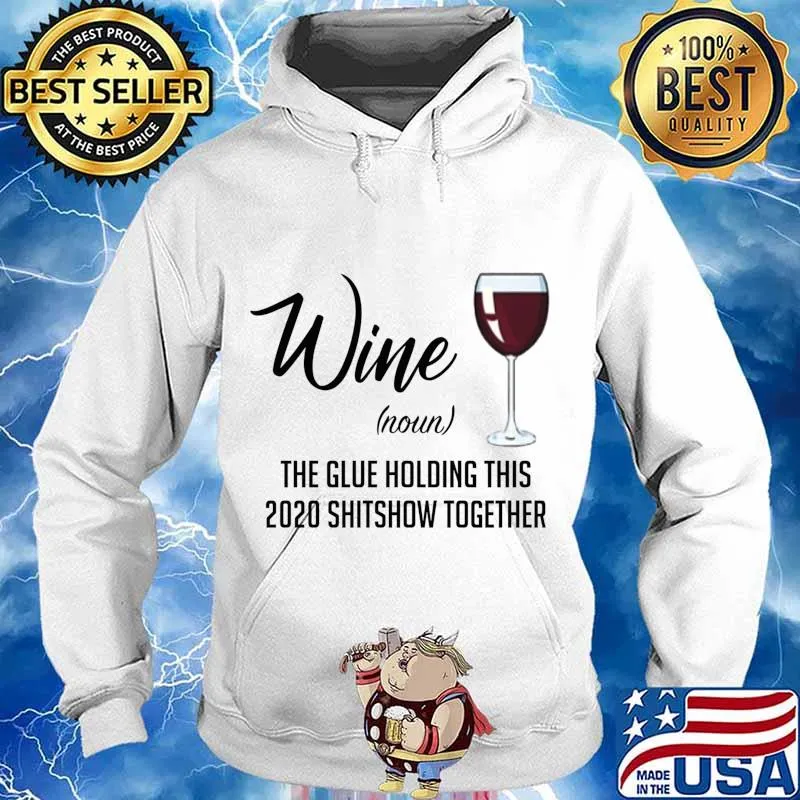 Wine (Noun) The Glue Holding This 2020 Shitshow Together s Hoodie