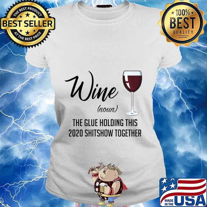 Wine (Noun) The Glue Holding This 2020 Shitshow Together s Ladies tee