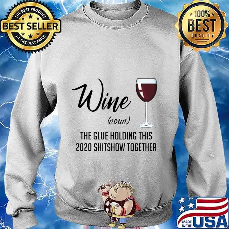 Wine (Noun) The Glue Holding This 2020 Shitshow Together s Sweater