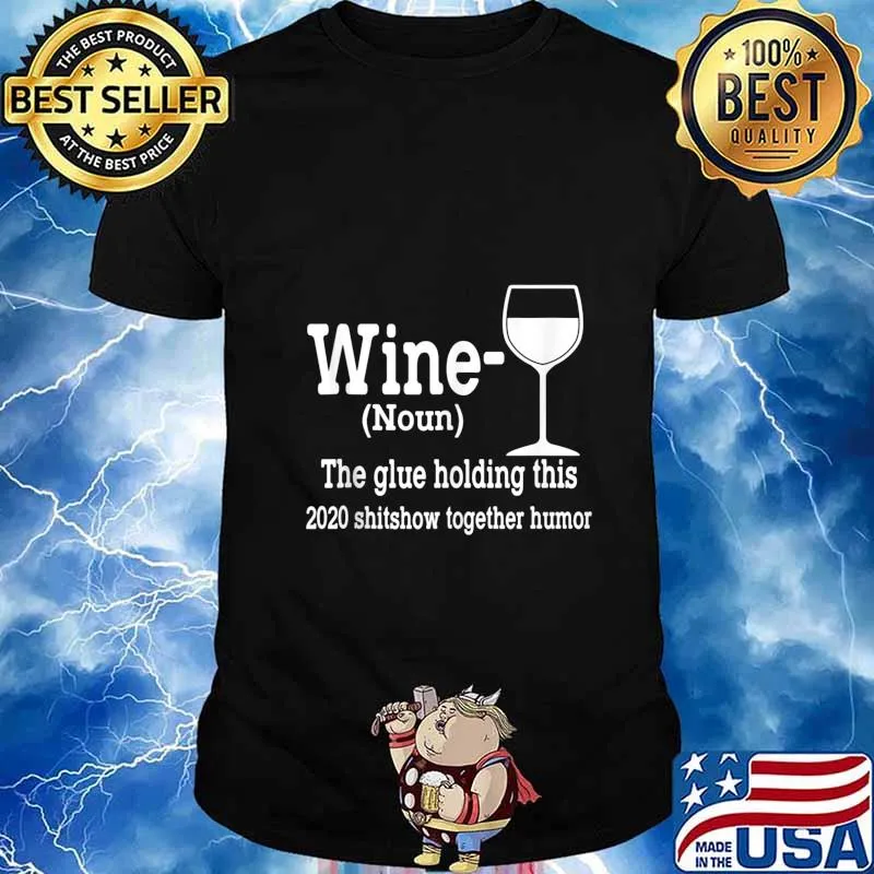 Wine (Noun) The Glue Holding This 2020 Shitshow Together shirt