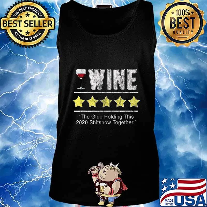 Wine The Glue Holding This 2020 Shitshow Together Funny Wine T-Shirt Tank top