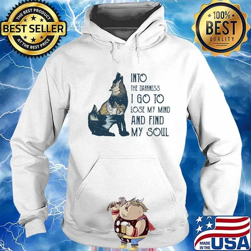 Wolf into the darkness i go to lose my mind and find my soul s Hoodie