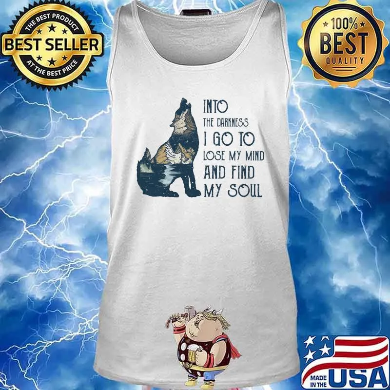 Wolf into the darkness i go to lose my mind and find my soul s Tank top