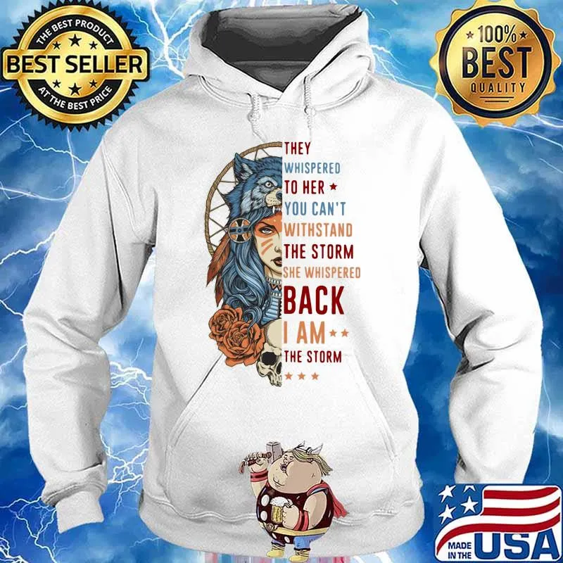 Wolf they whispered to her you can't withstand the storm she whispered back i am the storm s Hoodie