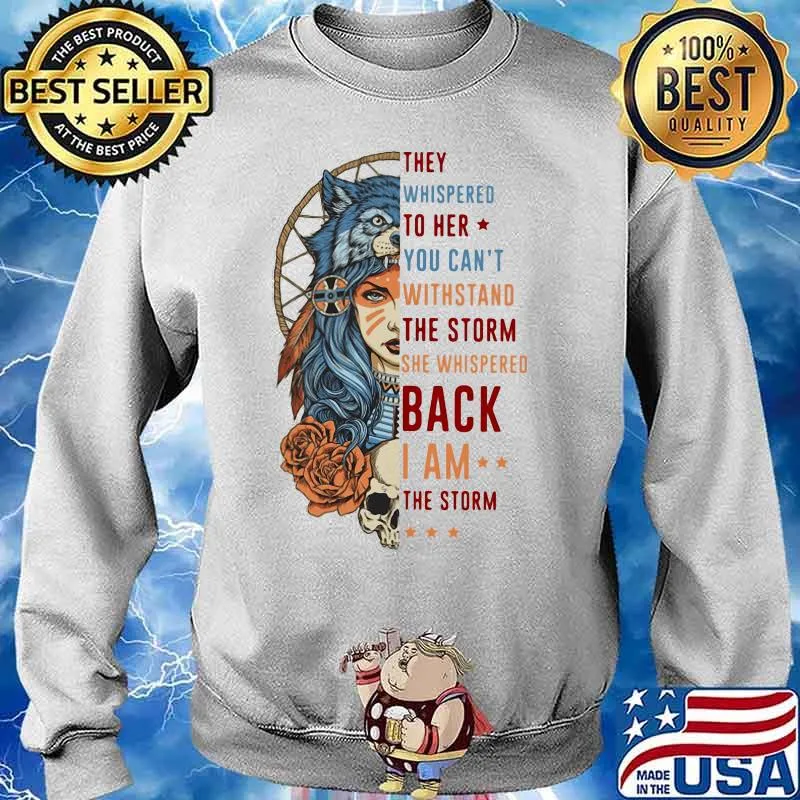 Wolf they whispered to her you can't withstand the storm she whispered back i am the storm s Sweater