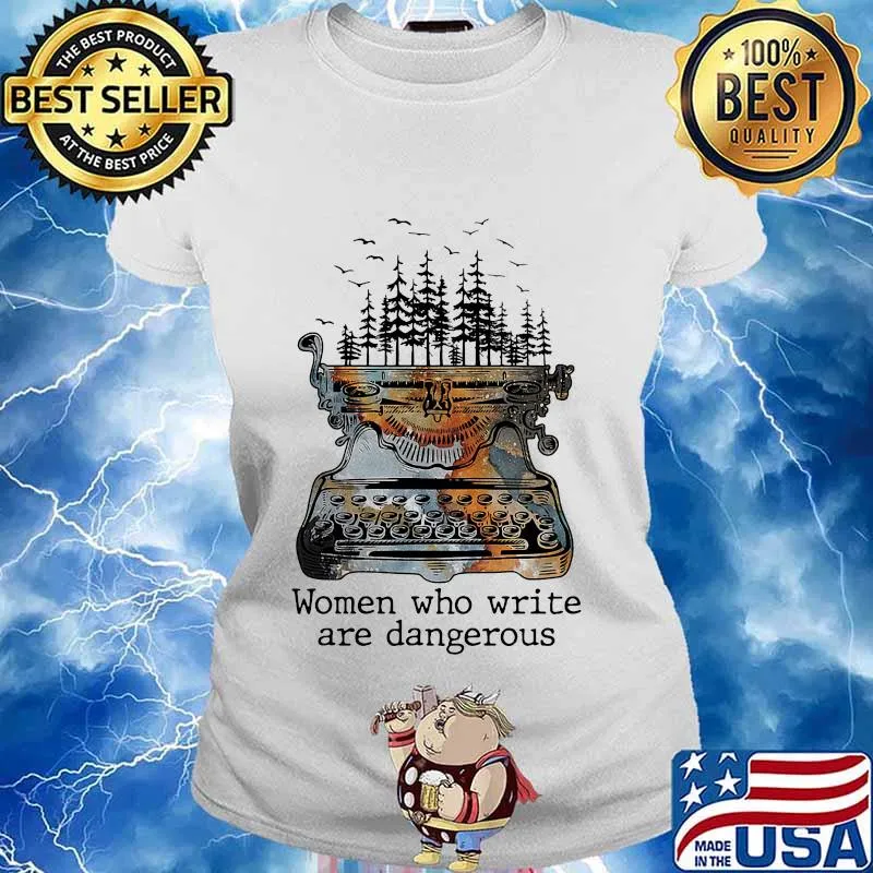 Women who write are dangerous s Ladies tee