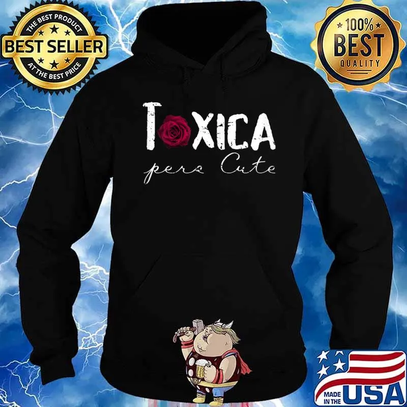 Womens Tóxica pero Cute - Sarcastic Gift for Feisty Females T-Shirt Hoodie