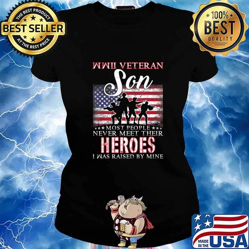 WWII Veteran Son Most People Never Meet Their Heroes T-Shirt Ladies tee