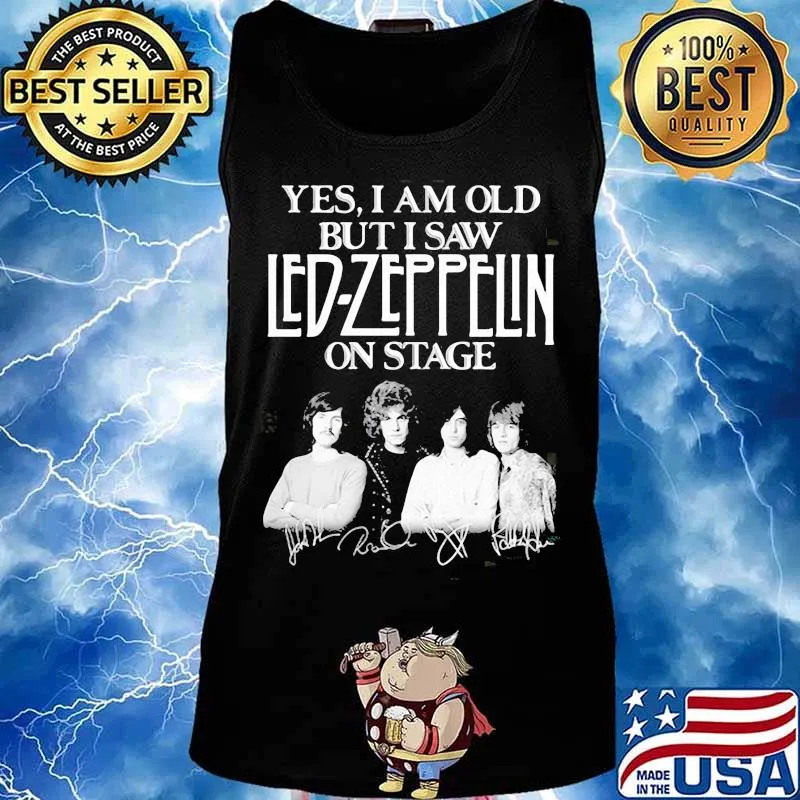 Yes i am old but i saw led zeppelin on stage s Tank top