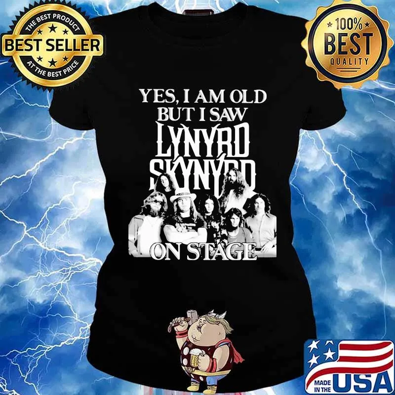 Yes i am old but i saw lynyrd skynyrd on stage s Ladies tee