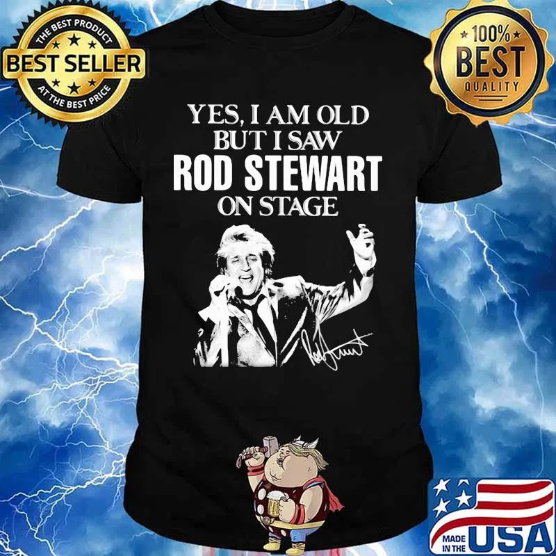 Yes i am old but i saw rod stewart on stage signature shirt