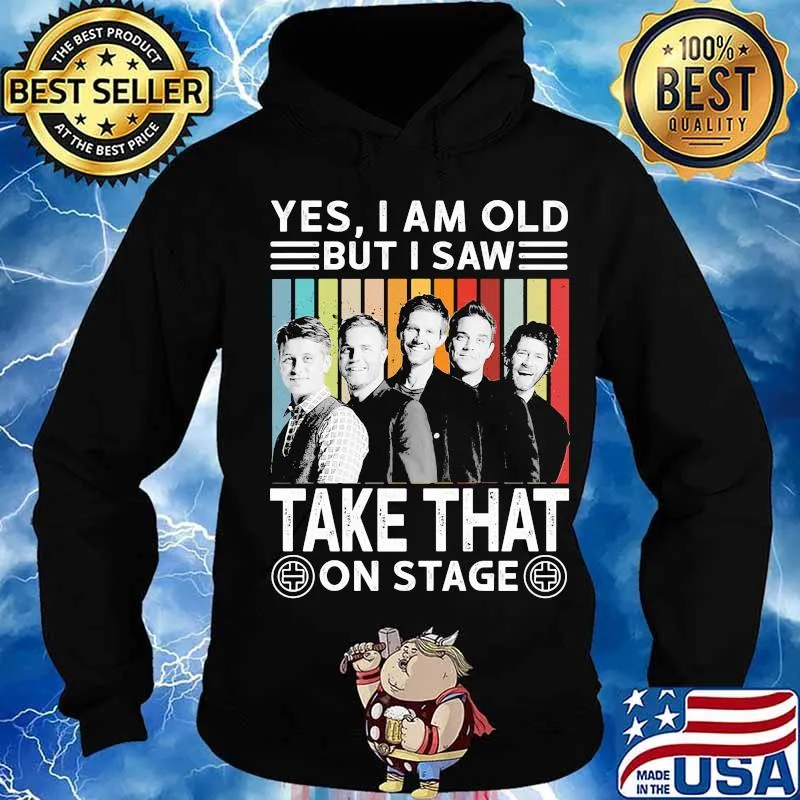 Yes i am old but i saw take that on stage vintage retro s Hoodie