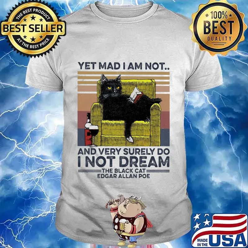 Yet mad i am not and very surely do i not dream the black cat edgar allan poe vintage retro shirt