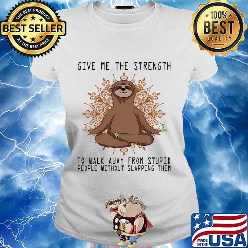 Yoga sloth give me the strength to walk away from stupid people without slapping them s Ladies tee