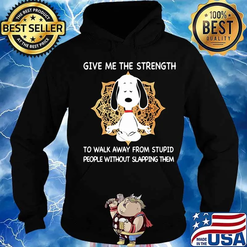 Yoga snoopy give me the strength to walk away from stupid people without slapping them s Hoodie