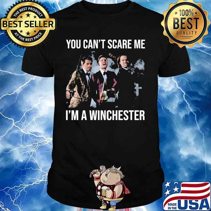 You can't scare me i'm a winchester shirt