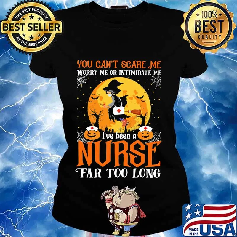 You can't scare me I've been nurse far too long halloween witch mask s Ladies tee
