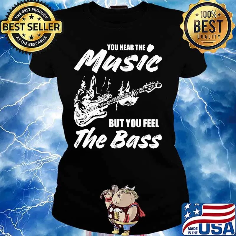 You hear the music but you feel the bass guitar s Ladies tee