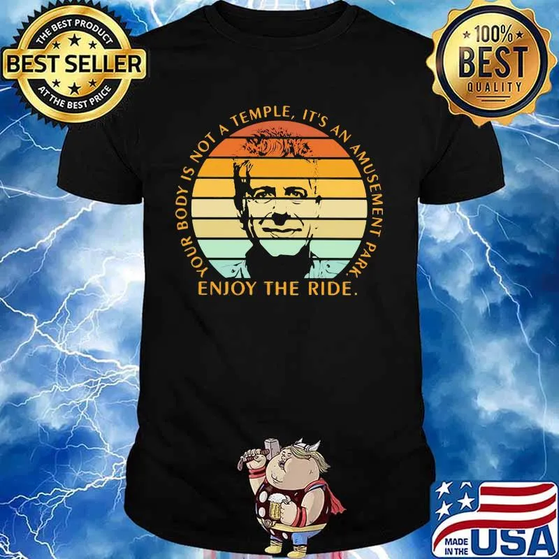 Your body is not a temple it's an amusement park enjoy the ride vintage retro shirt