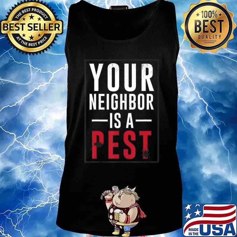 Your neighbor is a pest T-Shirt Tank top