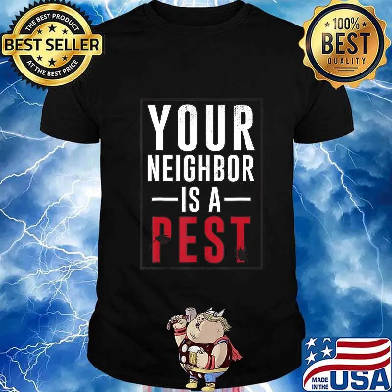 Your neighbor is a pest T-Shirt