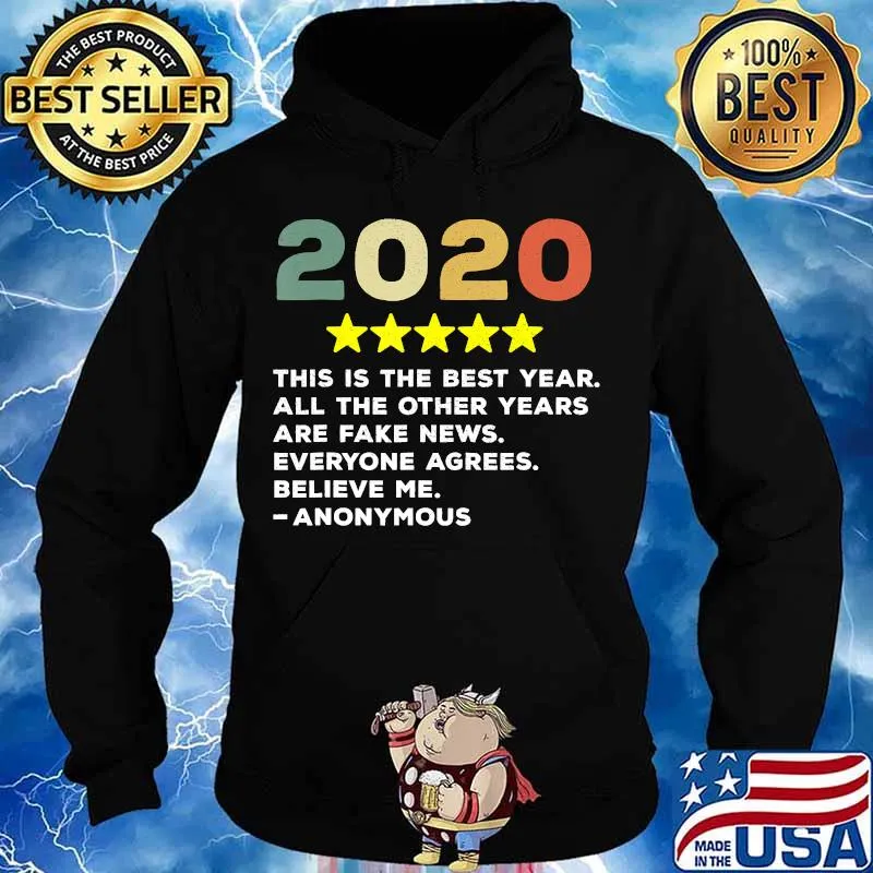 2020 this is the best year all the other years would recommend anonymous trump s Hoodie