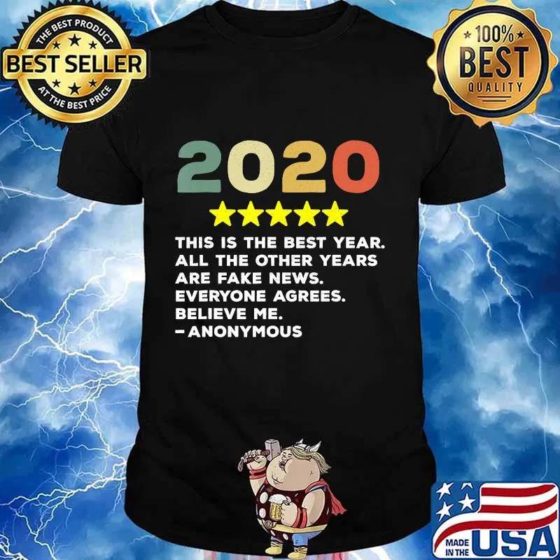 2020 this is the best year all the other years would recommend anonymous trump shirt