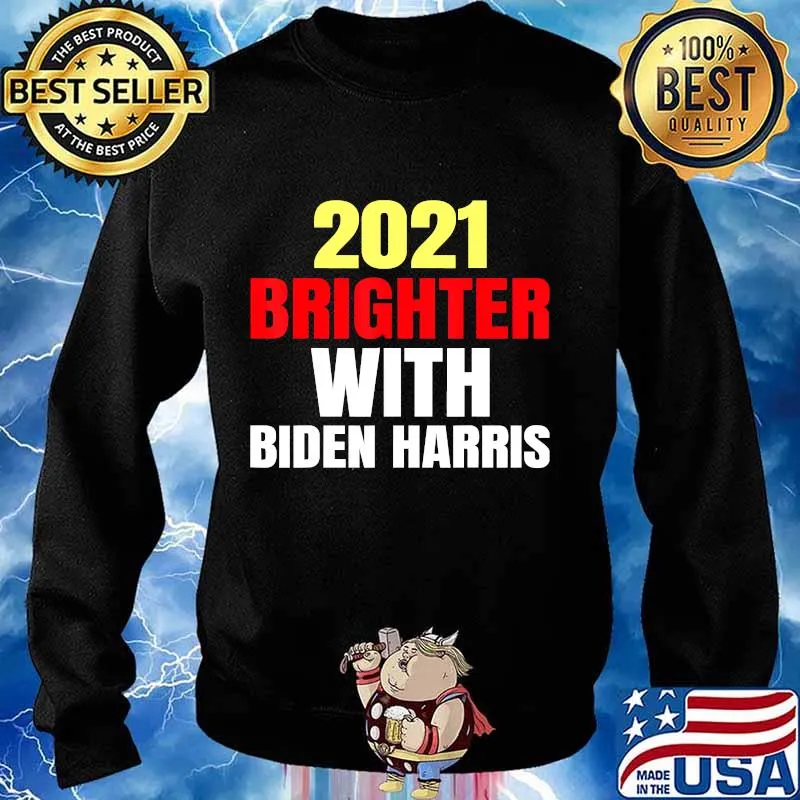 2021 BRIGHTER WITH BIDEN HARRIS T-Shirt Sweater
