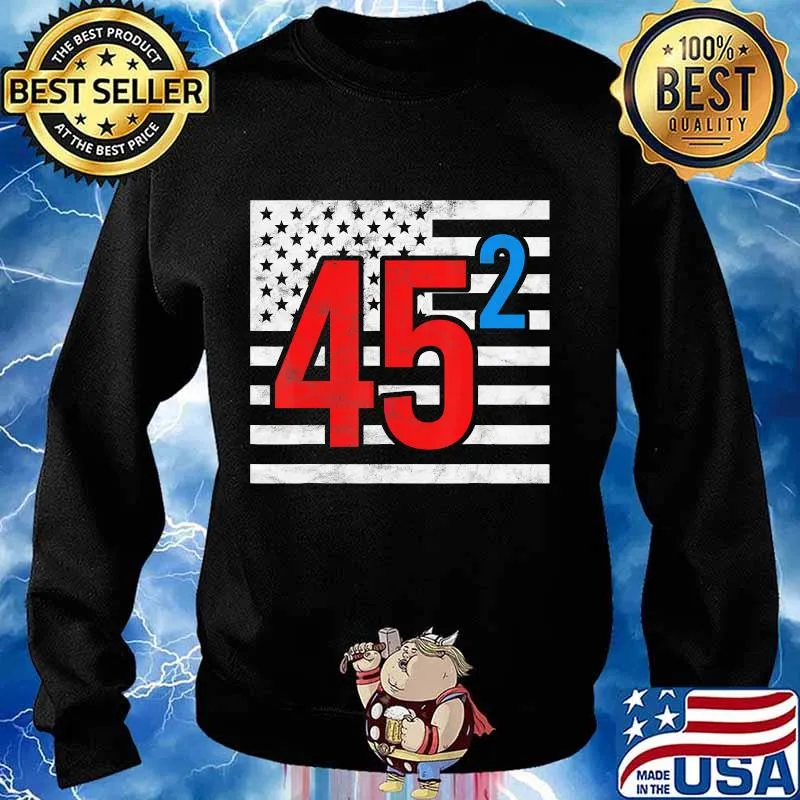 45 Squared Trump 2020 Second Term USA Political Campaign T-Shirt Sweater