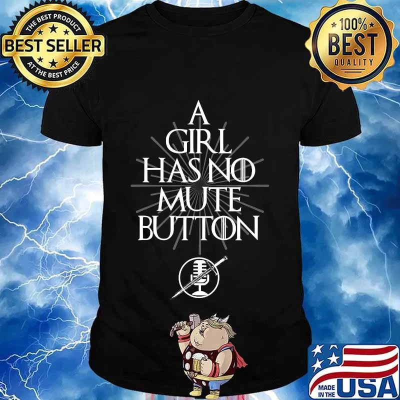 A Girl Has No Mute Button, A Girl Has No Name, you´re mute Shirt