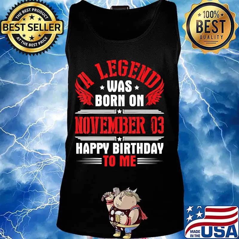 A Legend Was Born On November 03 Happy Birthday To Me You T-Shirt Tank top