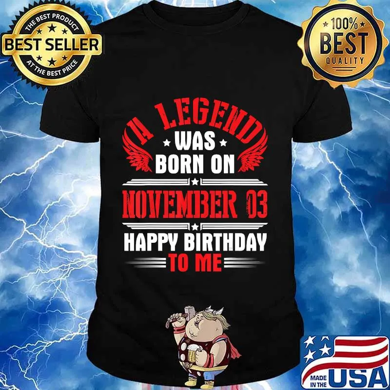 A Legend Was Born On November 03 Happy Birthday To Me You T-Shirt