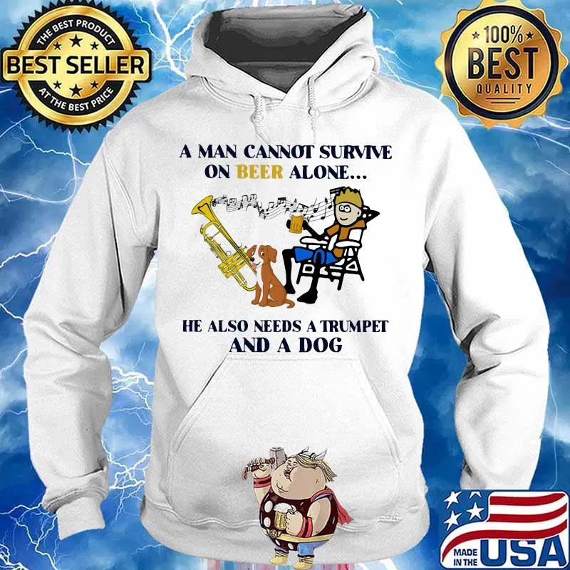 A man cannot survive on beer alone he also needs trumpet and a dog music s Hoodie