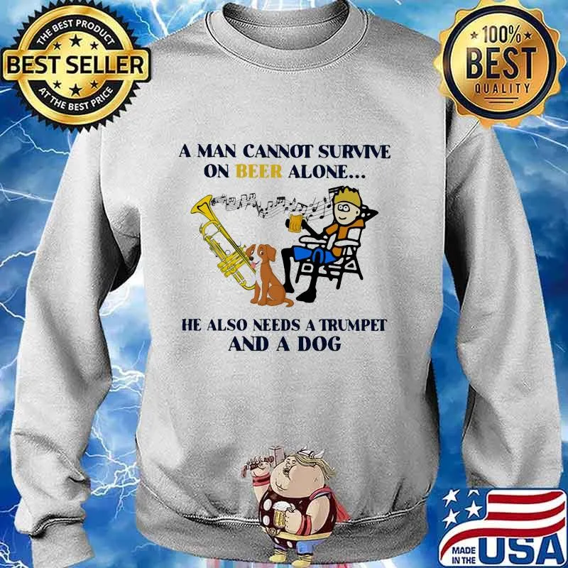 A man cannot survive on beer alone he also needs trumpet and a dog music s Sweater