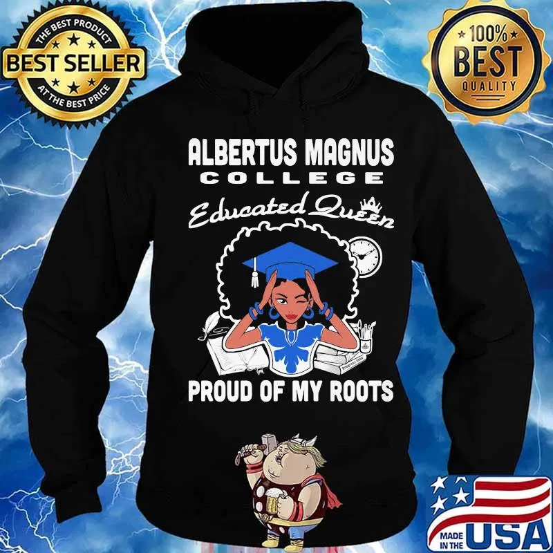 Albertus magnus college educated queen proud of my roots s Hoodie