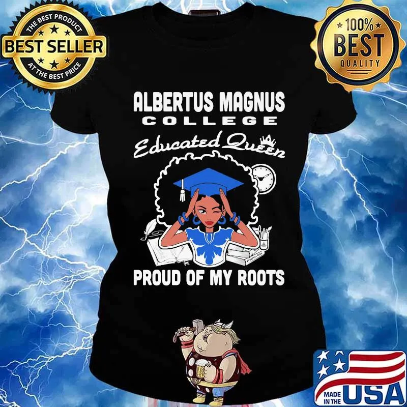 Albertus magnus college educated queen proud of my roots s Ladies tee