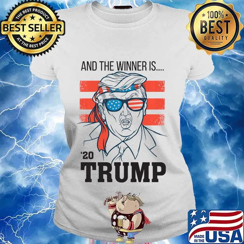 And The Winner Is 2020 Trump American Flag Shirt Ladies tee