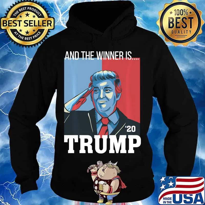 And the winner is trump 2020 s Hoodie