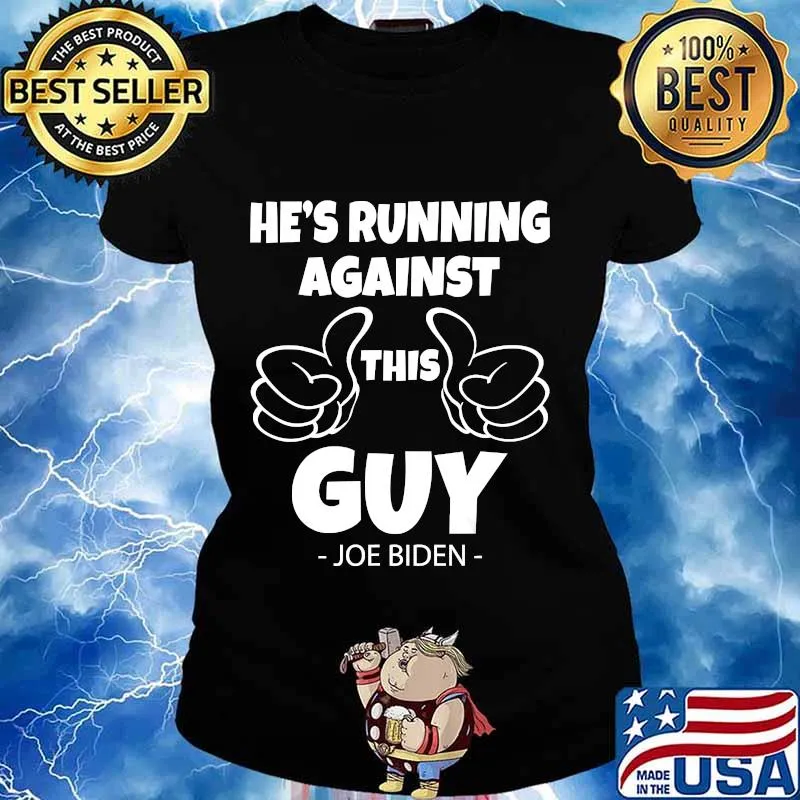 Anti-Trump Biden Quote He's Running Against This Guy Shirt Ladies tee