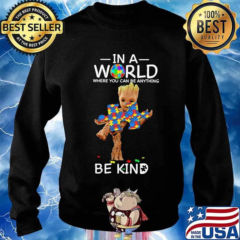 Baby groot autism in a world where you can be anything be kind s Sweater