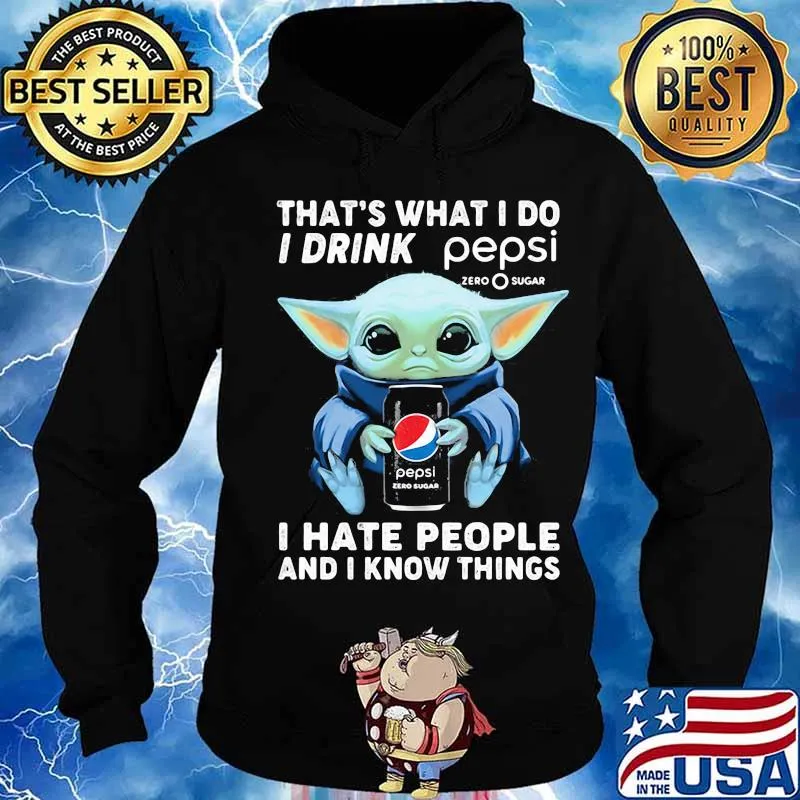 Baby yoda that's what i do i drink pepsi i hate people and i know things s Hoodie