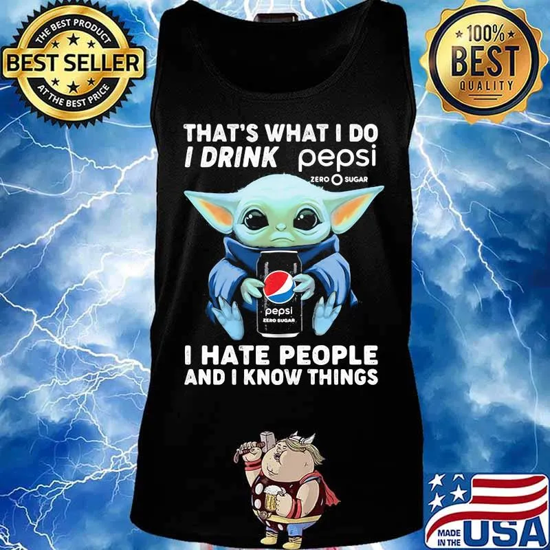 Baby yoda that's what i do i drink pepsi i hate people and i know things s Tank top