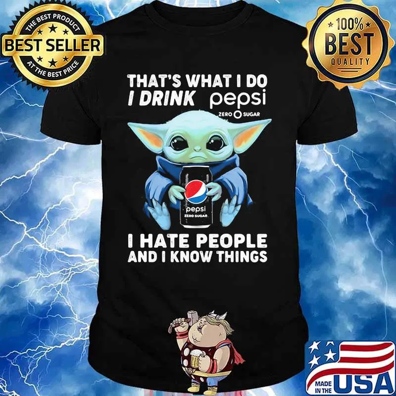 Baby yoda that's what i do i drink pepsi i hate people and i know things shirt