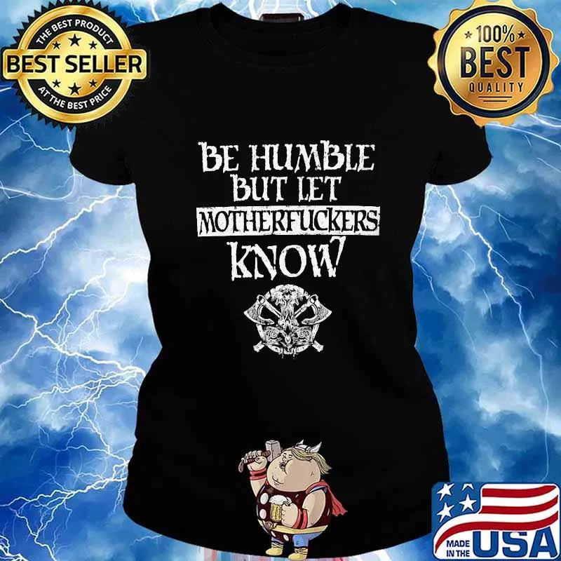 Be humble but let motherfuckers know vintage s Ladies tee